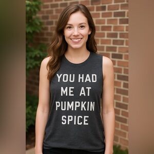 YOU HAD ME AT PUMPKIN SPICE tank